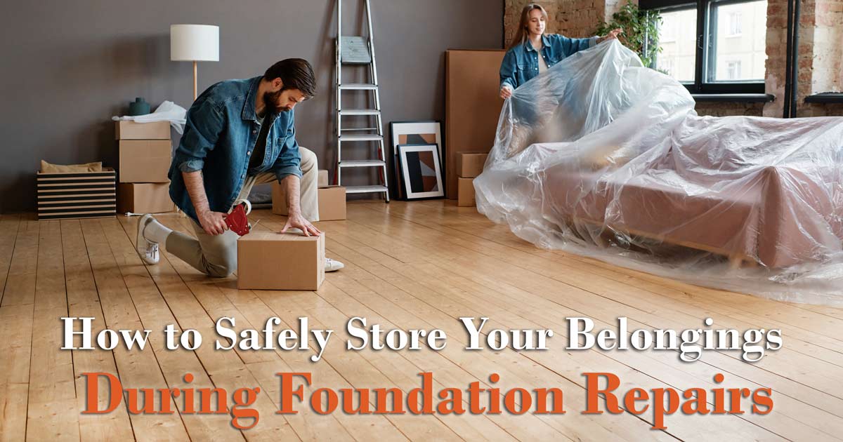 Safely store your belongings during foundation repairs